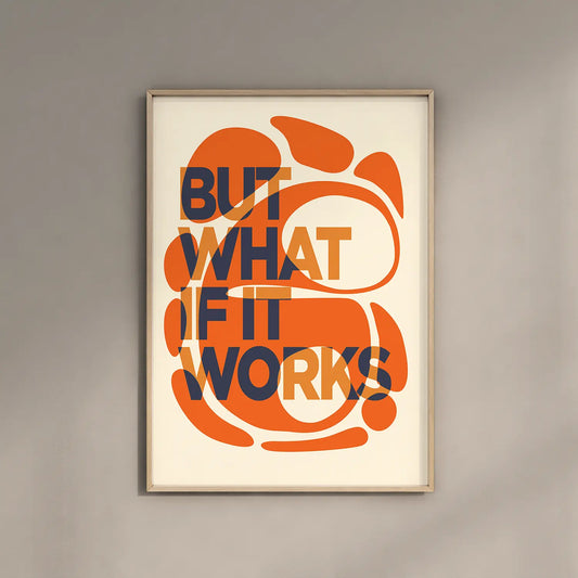 But What If It Works - Typography Poster